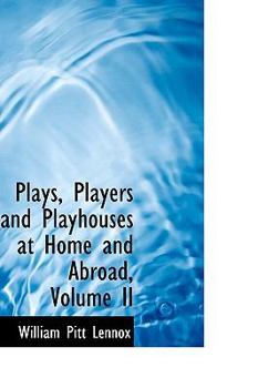 Hardcover Plays, Players and Playhouses at Home and Abroad, Volume II Book