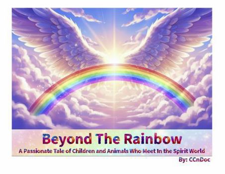 Paperback Beyond The Rainbow: A Passionate Tale Of Children And Animals Who Meet In The Spirit World Book