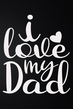 Paperback I Love My Dad: 100 Pages 6'' x 9'' Lined Writing Paper - Best Gift For Father Book