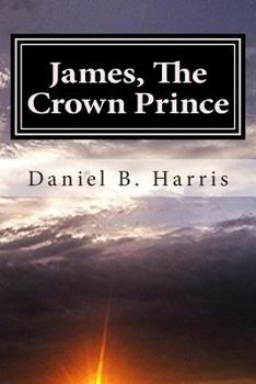 James, The Crown Prince - Book #1 of the Generations of Eredwynn