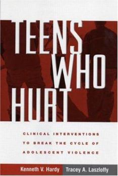 Hardcover Teens Who Hurt: Clinical Interventions to Break the Cycle of Adolescent Violence Book