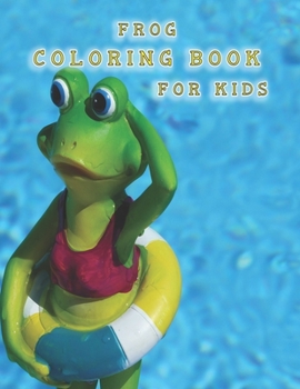 Paperback frog coloring book for kids: coloring books kids large print frogs Book