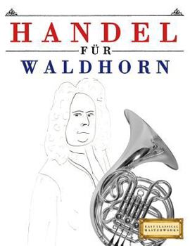 Paperback Handel für Waldhorn: 10 Leichte Stücke für Waldhorn Anfänger Buch [German] Book