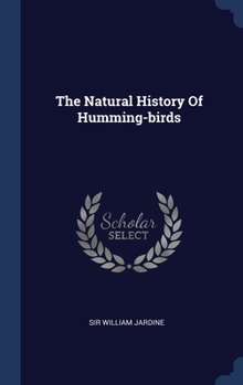 The Naturalist's Library: Humming Birds