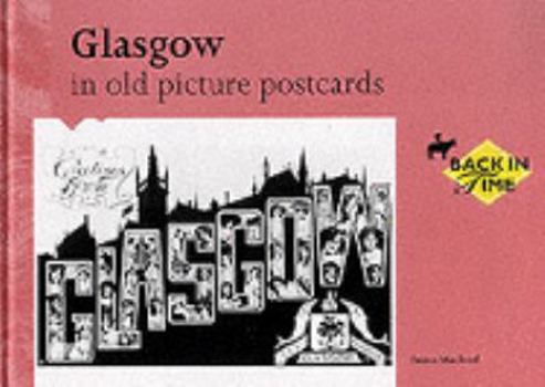 Hardcover Glasgow in Old Picture Postcards (Back in Time) Book