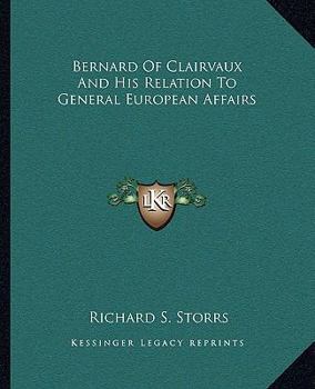 Paperback Bernard Of Clairvaux And His Relation To General European Affairs Book