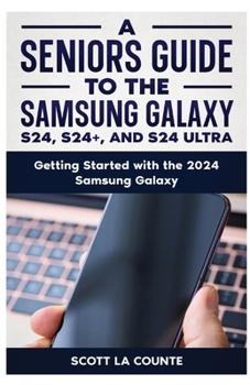 Paperback A Seniors Guide to the S24, S24+ and S24 Ultra: Getting Started with the 2024 Samsung Galaxy Book