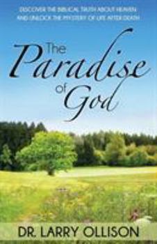 Paperback Paradise of God: Discover the Biblical Truth about Heaven and Unlock the Mystery of Life After Death Book