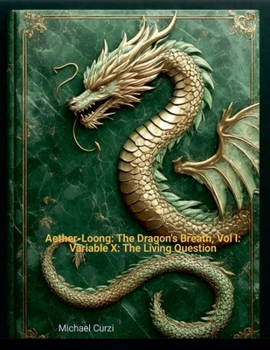 Paperback Aether-Loong: The Dragon's Breath, Vol I: Variable X: The Living Question Book
