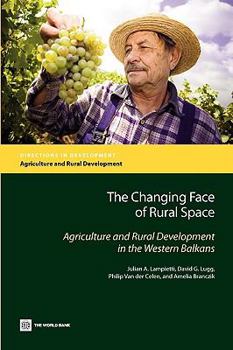 Paperback The Changing Face of Rural Space: Agriculture and Rural Development in the Western Balkans Book