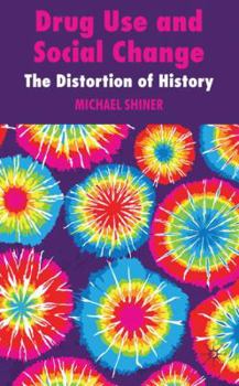 Hardcover Drug Use and Social Change: The Distortion of History Book