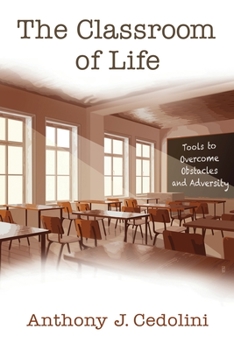 Paperback The Classroom of Life: Tools and Skills to Overcome Obstacles and Adversity Book