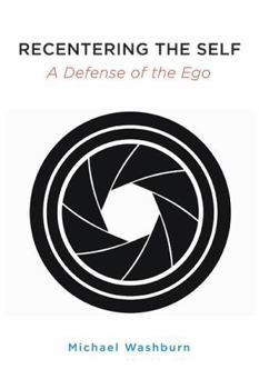Hardcover Recentering the Self: A Defense of the Ego Book