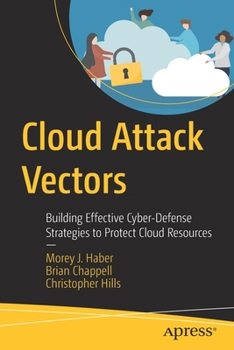 Paperback Cloud Attack Vectors: Building Effective Cyber-Defense Strategies to Protect Cloud Resources Book