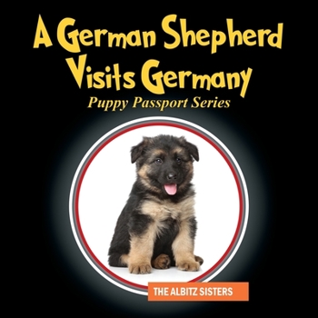 Paperback A German Shepherd Visits Germany: Puppy Passport Series Book