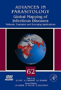 Hardcover Global Mapping of Infectious Diseases: Methods, Examples and Emerging Applications (Volume 62) (Advances in Parasitology, Volume 62) Book