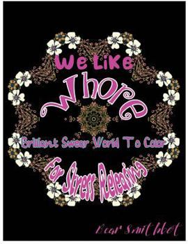 Paperback We Like Whore: Brilliant Swear Words To Color For Stress Releasing Book