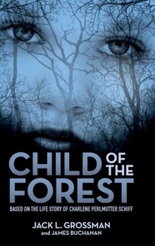 Hardcover Child of the Forest: Based on the Life Story of Charlene Perlmutter Schiff Book