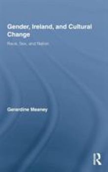 Hardcover Gender, Ireland and Cultural Change: Race, Sex and Nation Book