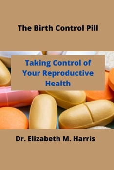 The Birth Control Pill: Control of Your Reproductive Health