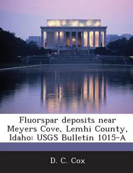 Paperback Fluorspar Deposits Near Meyers Cove, Lemhi County, Idaho: Usgs Bulletin 1015-A Book