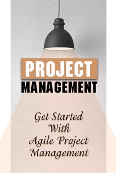 Paperback Project Management: Get Started With Agile Project Management: Agile Software Development Book