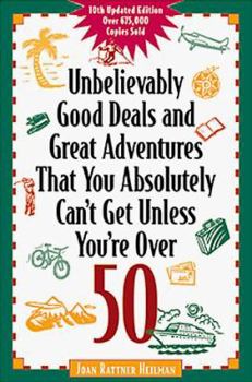 Unbelievably Good Deals and Great Adve 9ED (Unbelievably Good Deals and Great Adventures That You Absolutely Can't Get Unless You're Over 50)