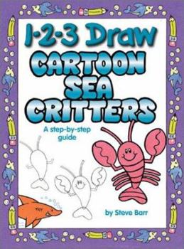 Paperback 1-2-3 Draw Cartoon Sea Critters: A Step-By-Step Guide Book