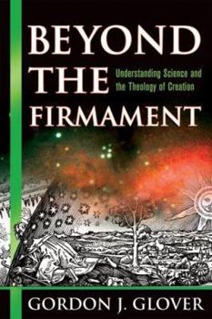 Paperback Beyond the Firmament: Understanding Science and the Theology of Creation Book