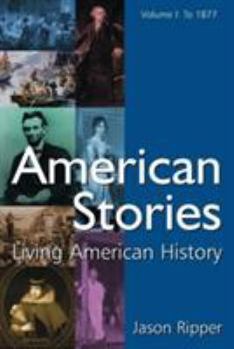 Paperback American Stories: Living American History: v. 1: To 1877 Book