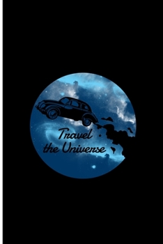 Travel The Universe: Universe and A Car Perfect Gift Dot Grid Notebook/Journal (6"x9")