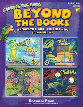 Paperback Beyond the Books: Teaching with Freddie the Frog: Teaching Tips, Tools and Assessment Book