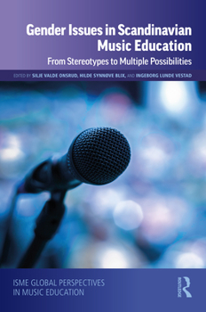 Hardcover Gender Issues in Scandinavian Music Education: From Stereotypes to Multiple Possibilities Book