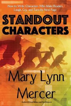 Paperback Standout Characters: How to Write Characters Who Make Readers Laugh, Cry, and Turn the Next Page Book