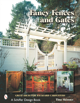 Paperback Fancy Fences & Gates: Great Ideas for Backyard Carpenters Book