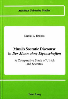Hardcover Musil's Socratic Discourse in «Der Mann Ohne Eigenschaften»: A Comparative Study of Ulrich and Socrates Book