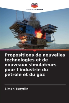 Paperback Propositions de nouvelles technologies et de nouveaux simulateurs pour l'industrie du pétrole et du gaz [French] Book