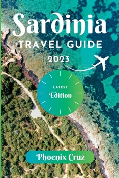 Paperback Sardinia Travel Guide 2023: A Trip Preparation Guide to a Romantic Getaway Book