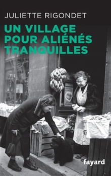 Paperback Un village pour aliénés tranquilles [French] Book