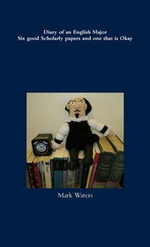 Diary of an English Major Six good Scholarly papers and one that is Okay
