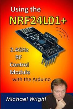 Paperback Using the NRF24L01 2.4GHz RF Control Module with the Arduino Book