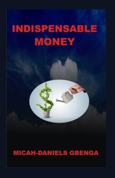 Paperback Indispensable Money: Quest for Wealth Book