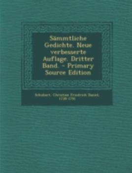 Paperback Sammtliche Gedichte. Neue Verbesserte Auflage. Dritter Band. - Primary Source Edition [German] Book