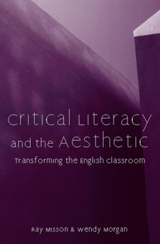 Paperback Critical Literacy and the Aesthetic: Transforming the English Classroom Book