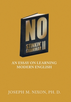 Hardcover No Stinkin' Grammar Ii: An Essay on Learning Modern English Book