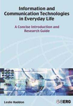 Hardcover Information and Communication Technologies in Everyday Life: A Concise Introduction and Research Guide Book