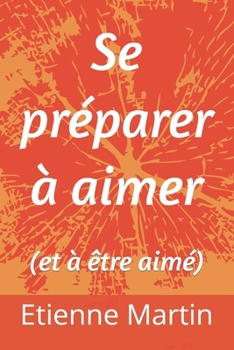 Paperback Se préparer à aimer: (et à être aimé) [French] Book