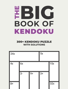 Paperback The Big Book of Kendoku: Over 300+ Puzzles & Solutions to Challenge Your Brain Book
