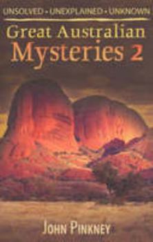 Paperback Great Australian Mysteries 2 : Unsolved; Unexplained ; Unknown Book