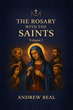 The Rosary with the Saints: Volume I: A Daily Journey of Faith (Echoes of the Rosary)